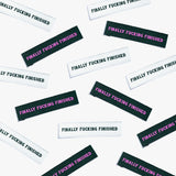 Labels, Finally Fucking Finished - 6 stk