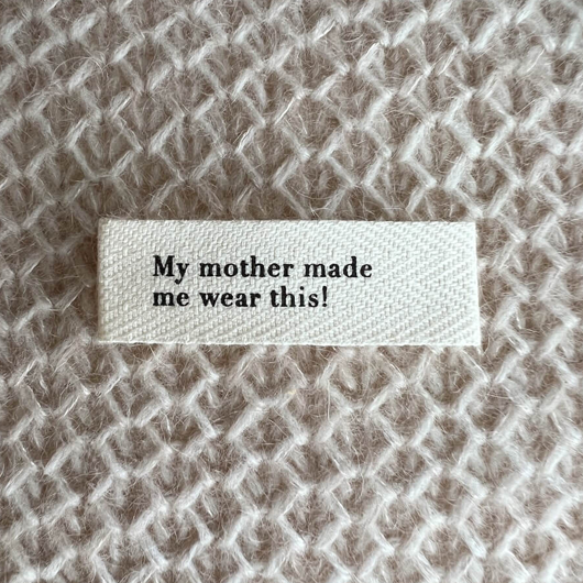 Label, My mother made me wear this
